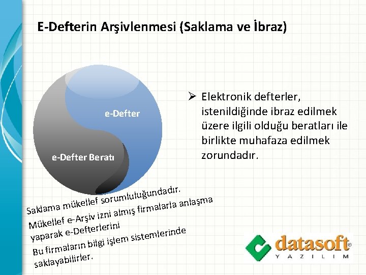 E-Defterin Arşivlenmesi (Saklama ve İbraz) e-Defter Beratı Ø Elektronik defterler, istenildiğinde ibraz edilmek üzere