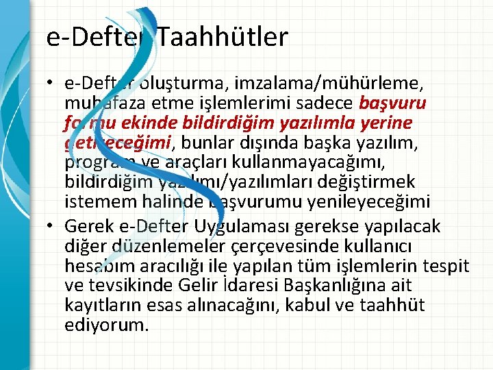 e-Defter Taahhütler • e-Defter oluşturma, imzalama/mühürleme, muhafaza etme işlemlerimi sadece başvuru formu ekinde bildirdiğim