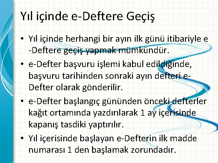 Yıl içinde e-Deftere Geçiş • Yıl içinde herhangi bir ayın ilk günü itibariyle e