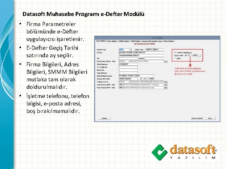 Datasoft Muhasebe Programı e-Defter Modülü • Firma Parametreler bölümünde e-Defter uygulayıcısı işaretlenir. • E-Defter