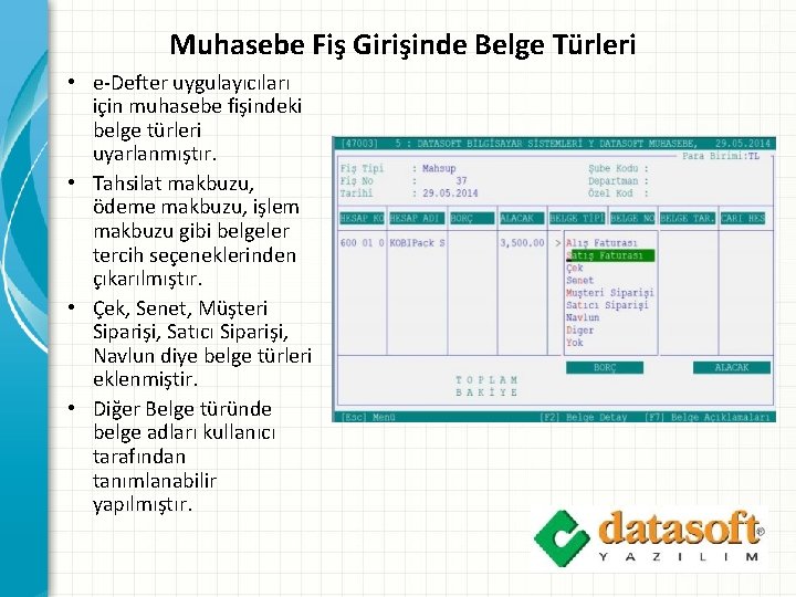 Muhasebe Fiş Girişinde Belge Türleri • e-Defter uygulayıcıları için muhasebe fişindeki belge türleri uyarlanmıştır.