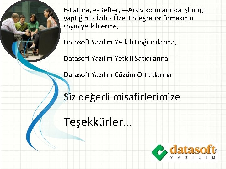 E-Fatura, e-Defter, e-Arşiv konularında işbirliği yaptığımız İzibiz Özel Entegratör firmasının sayın yetkililerine, Datasoft Yazılım