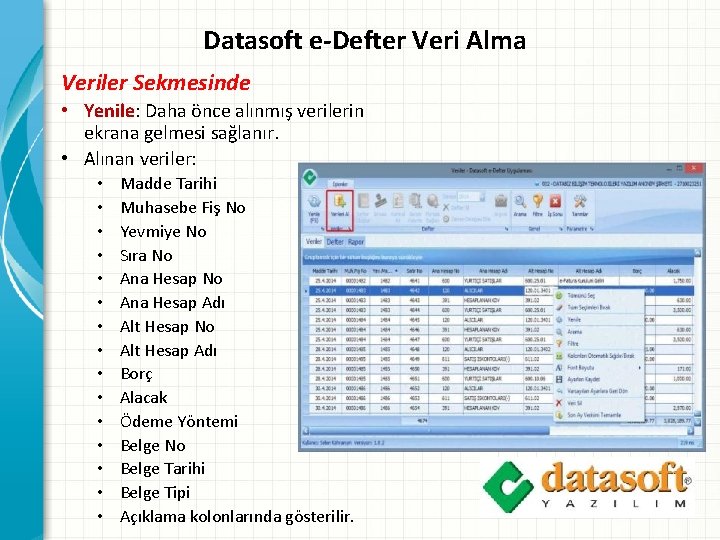 Datasoft e-Defter Veri Alma Veriler Sekmesinde • Yenile: Daha önce alınmış verilerin ekrana gelmesi