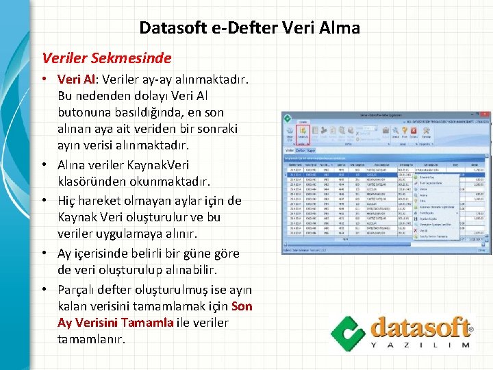 Datasoft e-Defter Veri Alma Veriler Sekmesinde • Veri Al: Veriler ay-ay alınmaktadır. Bu nedenden