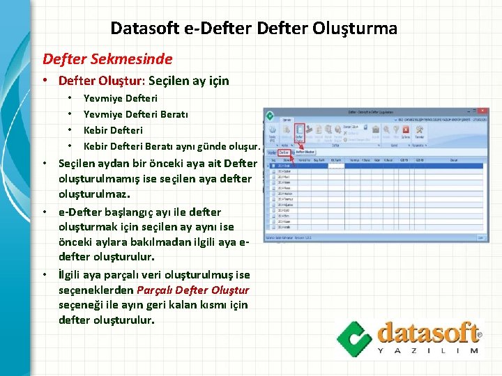 Datasoft e-Defter Oluşturma Defter Sekmesinde • Defter Oluştur: Seçilen ay için • • Yevmiye