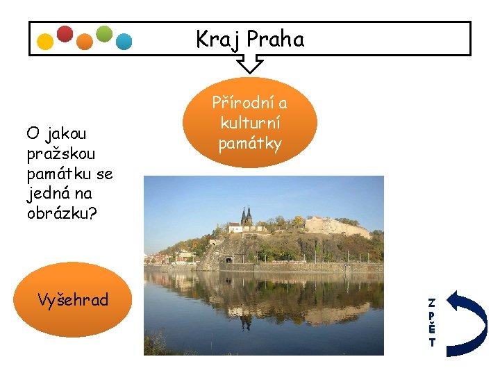 Kraj Praha O jakou pražskou památku se jedná na obrázku? Vyšehrad Přírodní a kulturní