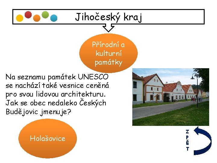 Jihočeský kraj Přírodní a kulturní památky Na seznamu památek UNESCO se nachází také vesnice Jihočeský kraj Přírodní a kulturní památky Na seznamu památek UNESCO se nachází také vesnice