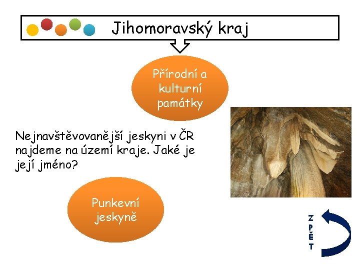 Jihomoravský kraj Přírodní a kulturní památky Nejnavštěvovanější jeskyni v ČR najdeme na území kraje.