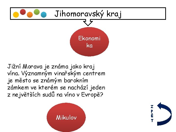 Jihomoravský kraj Ekonomi ka Jižní Morava je známa jako kraj vína. Významným vinařským centrem