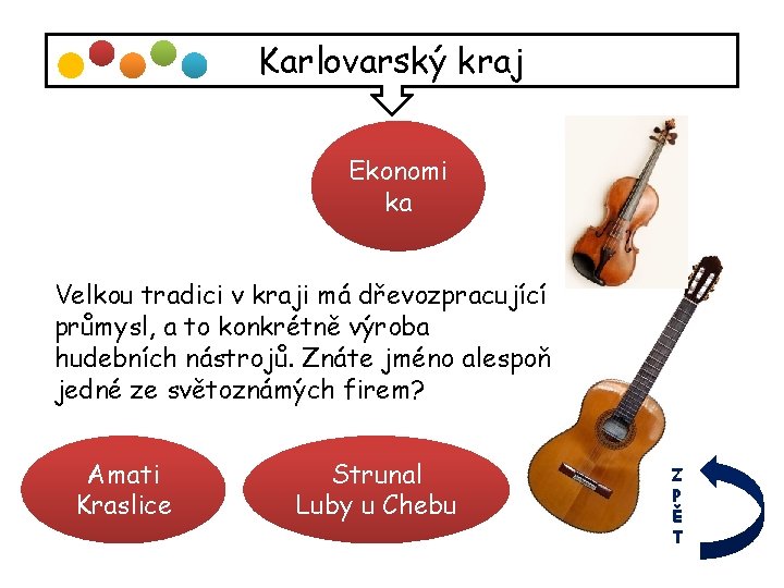 Karlovarský kraj Ekonomi ka Velkou tradici v kraji má dřevozpracující průmysl, a to konkrétně