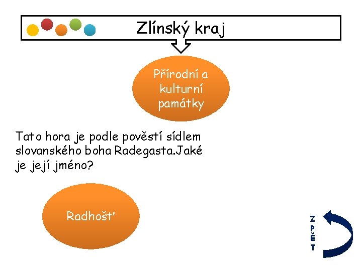 Zlínský kraj Přírodní a kulturní památky Tato hora je podle pověstí sídlem slovanského boha