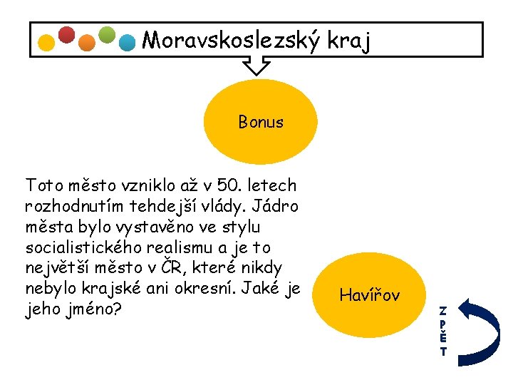 Moravskoslezský kraj Bonus Toto město vzniklo až v 50. letech rozhodnutím tehdejší vlády. Jádro