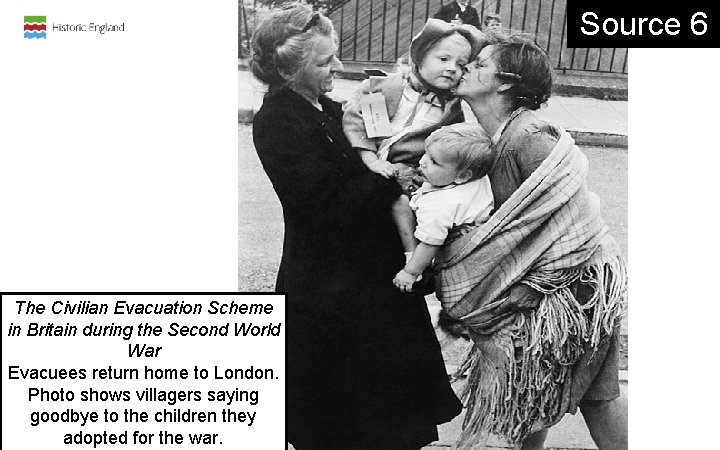 Source 6 The Civilian Evacuation Scheme in Britain during the Second World War Evacuees Source 6 The Civilian Evacuation Scheme in Britain during the Second World War Evacuees