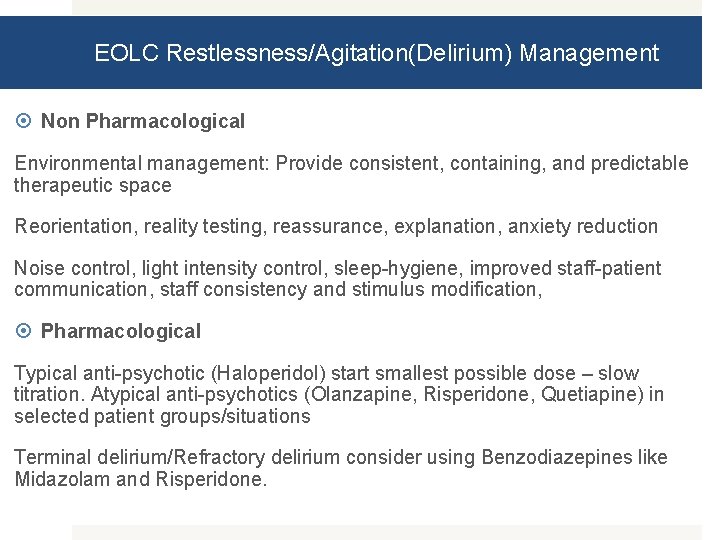 EOLC Restlessness/Agitation(Delirium) Management Non Pharmacological Environmental management: Provide consistent, containing, and predictable therapeutic space