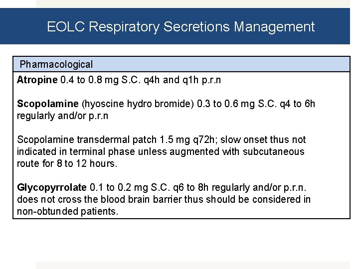 EOLC Respiratory Secretions Management Pharmacological Atropine 0. 4 to 0. 8 mg S. C.