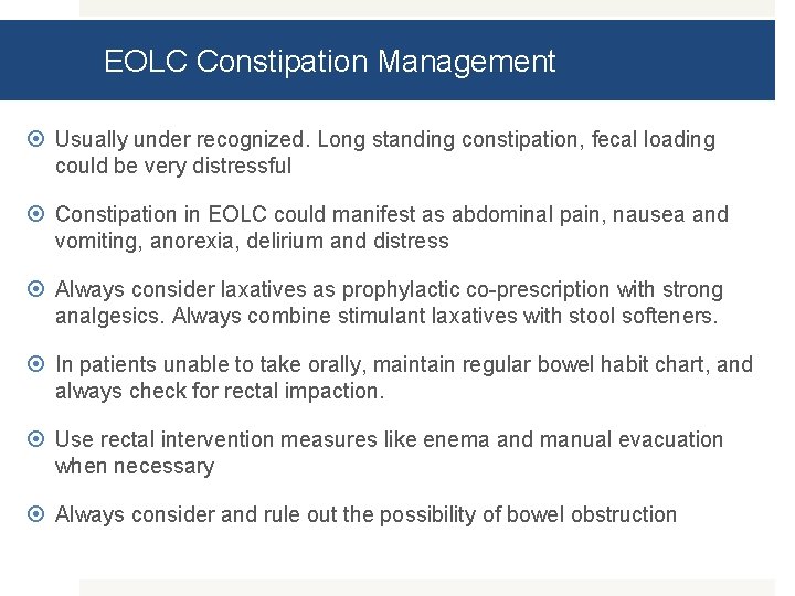 EOLC Constipation Management Usually under recognized. Long standing constipation, fecal loading could be very