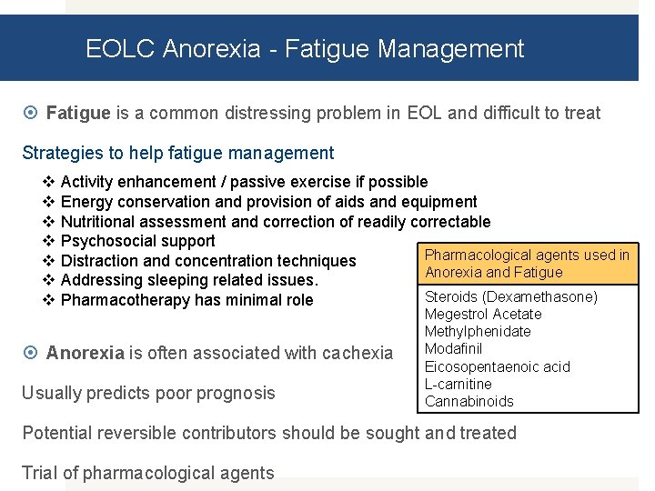 EOLC Anorexia - Fatigue Management Fatigue is a common distressing problem in EOL and