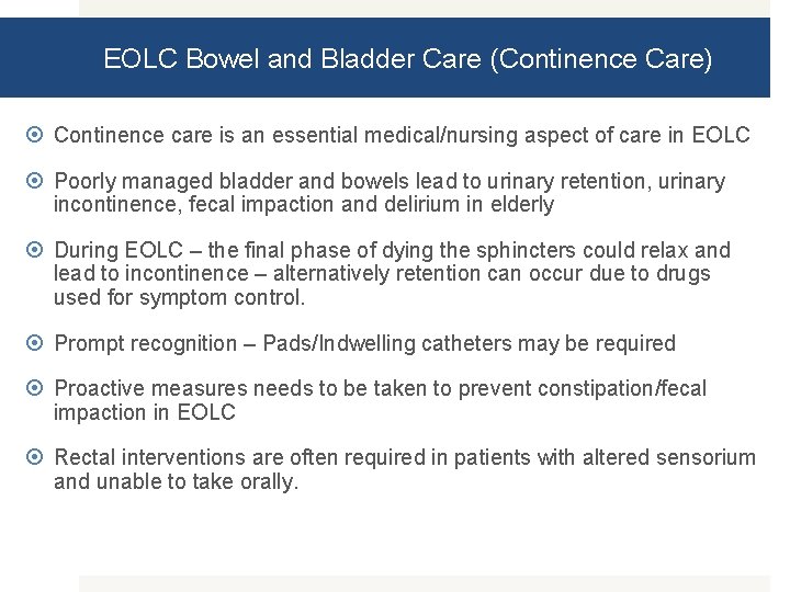 EOLC Bowel and Bladder Care (Continence Care) Continence care is an essential medical/nursing aspect