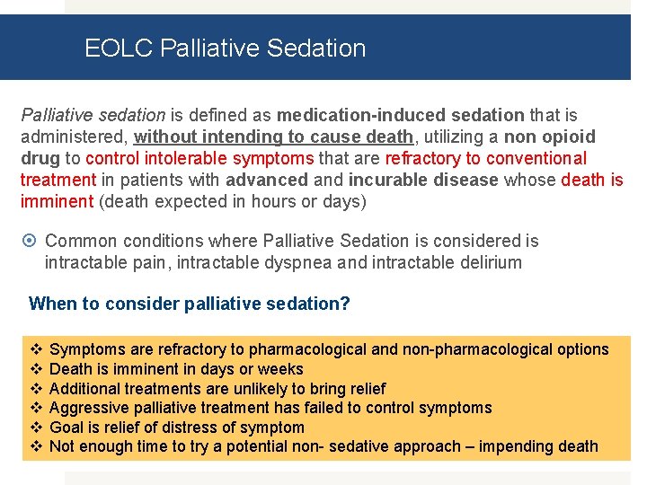 EOLC Palliative Sedation Palliative sedation is defined as medication-induced sedation that is administered, without