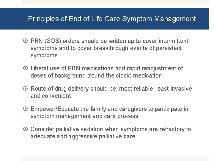 Principles of End of Life Care Symptom Management PRN (SOS) orders should be written