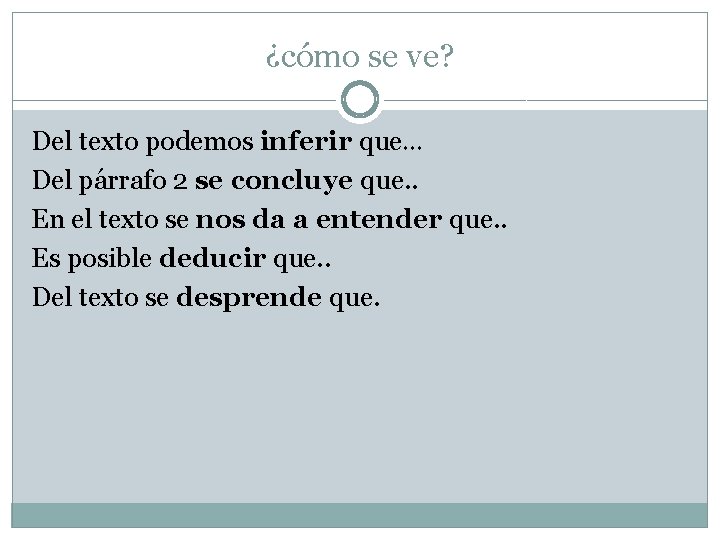 ¿cómo se ve? Del texto podemos inferir que… Del párrafo 2 se concluye que.