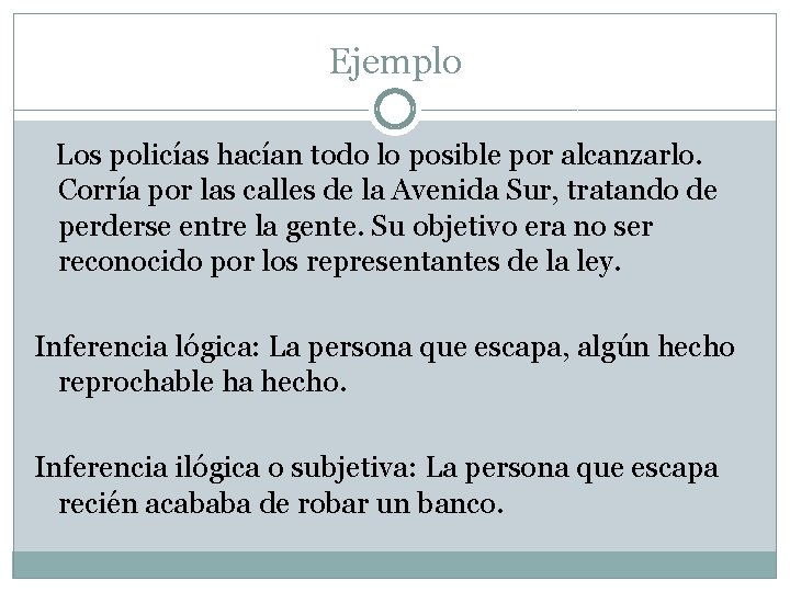 Ejemplo Los policías hacían todo lo posible por alcanzarlo. Corría por las calles de