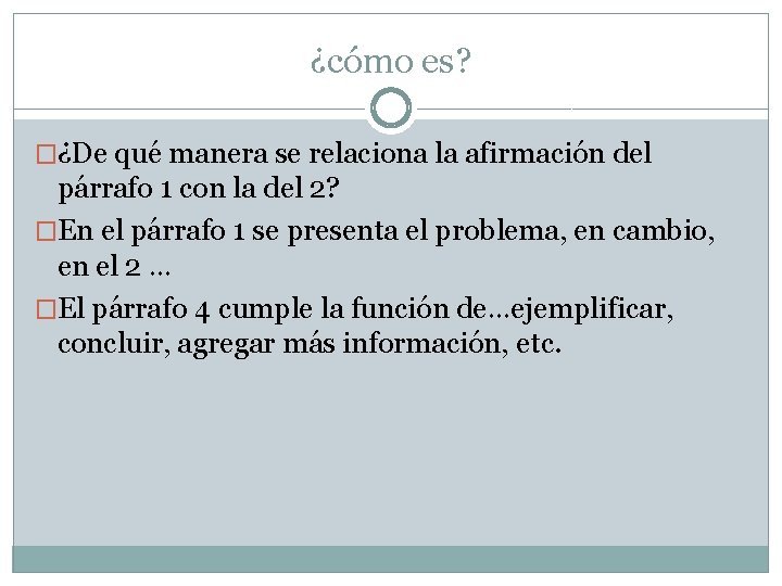 ¿cómo es? �¿De qué manera se relaciona la afirmación del párrafo 1 con la