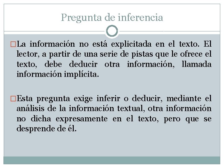 Pregunta de inferencia �La información no está explicitada en el texto. El lector, a