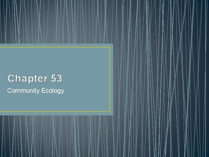 Chapter 53 Community Ecology 
