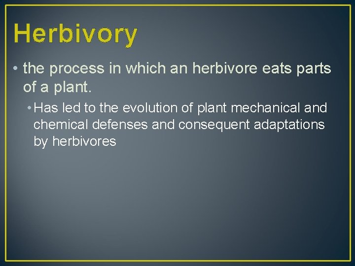 Herbivory • the process in which an herbivore eats parts of a plant. •