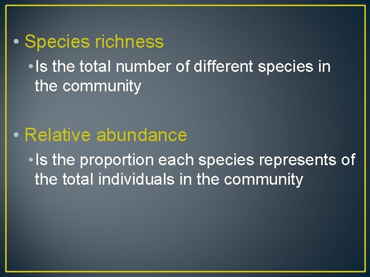  • Species richness • Is the total number of different species in the