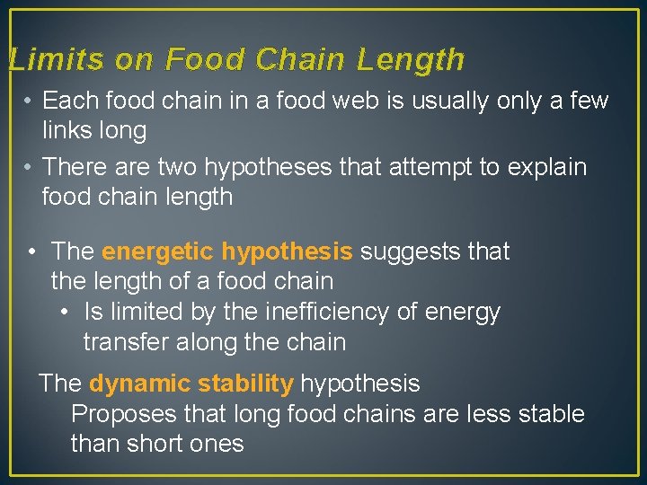 Limits on Food Chain Length • Each food chain in a food web is