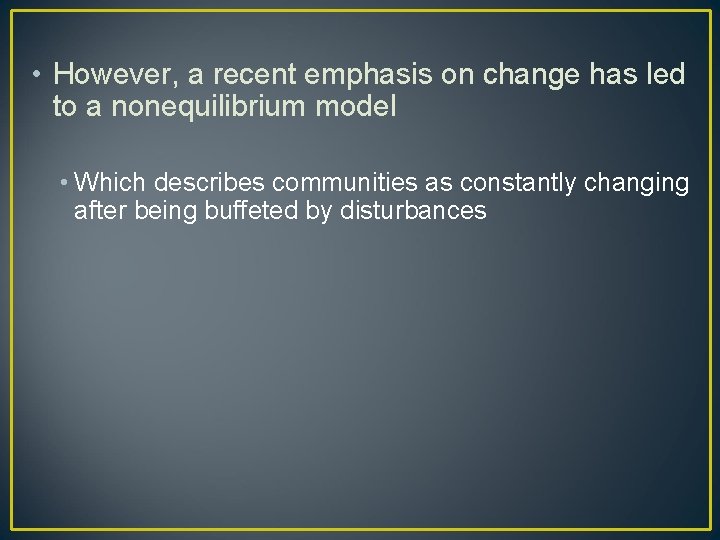  • However, a recent emphasis on change has led to a nonequilibrium model