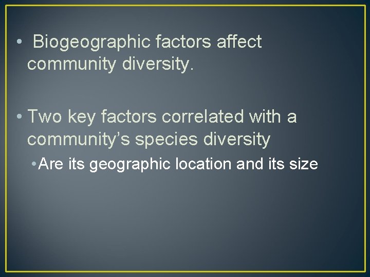  • Biogeographic factors affect community diversity. • Two key factors correlated with a