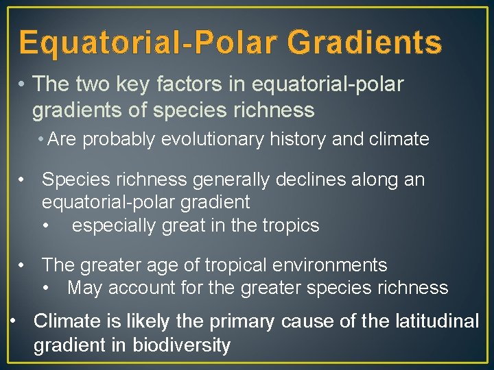 Equatorial-Polar Gradients • The two key factors in equatorial-polar gradients of species richness •