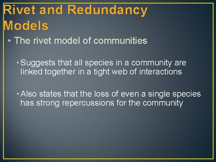 Rivet and Redundancy Models • The rivet model of communities • Suggests that all