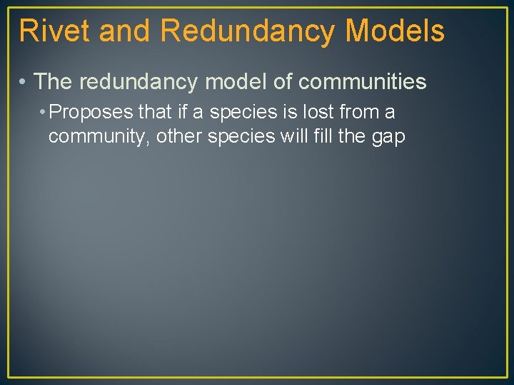 Rivet and Redundancy Models • The redundancy model of communities • Proposes that if