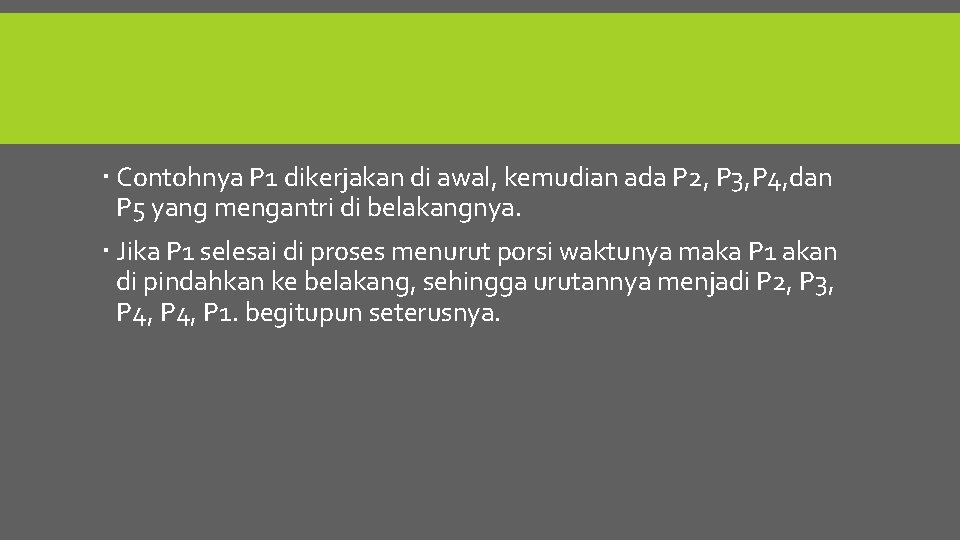  Contohnya P 1 dikerjakan di awal, kemudian ada P 2, P 3, P