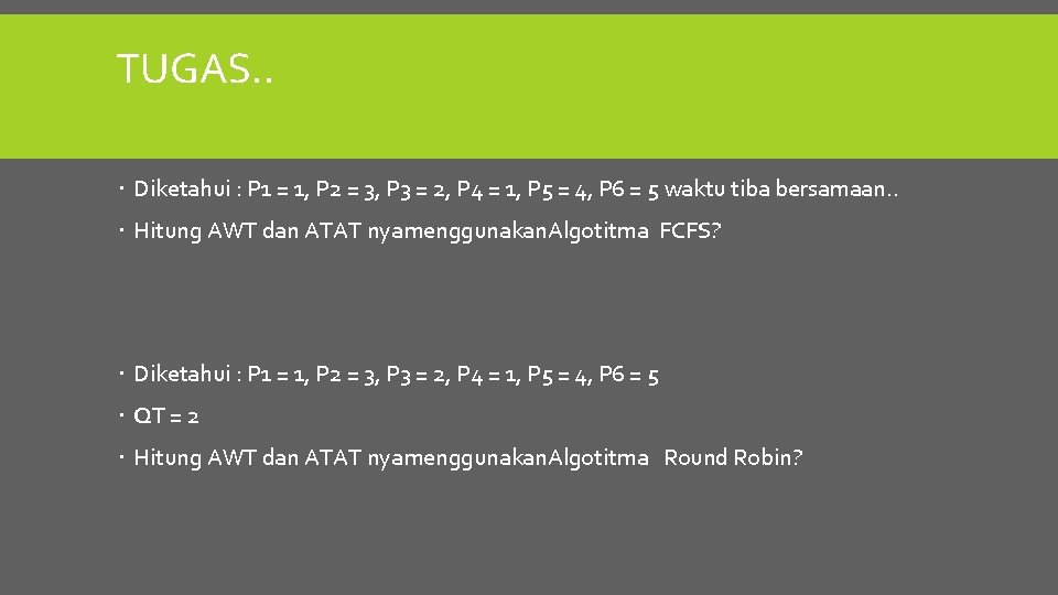 TUGAS. . Diketahui : P 1 = 1, P 2 = 3, P 3
