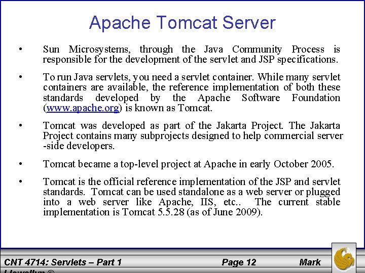 Apache Tomcat Server • Sun Microsystems, through the Java Community Process is responsible for