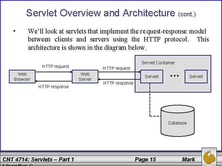 Servlet Overview and Architecture (cont. ) • We’ll look at servlets that implement the