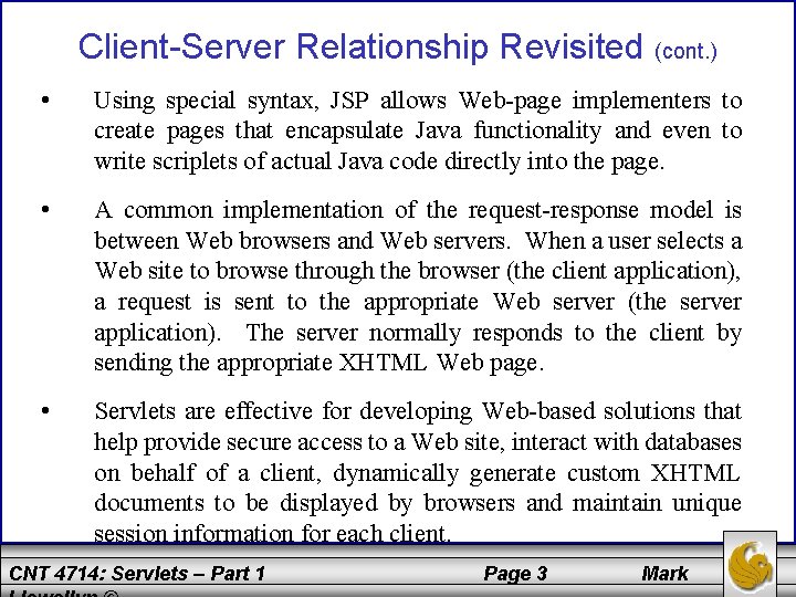 Client-Server Relationship Revisited (cont. ) • Using special syntax, JSP allows Web-page implementers to