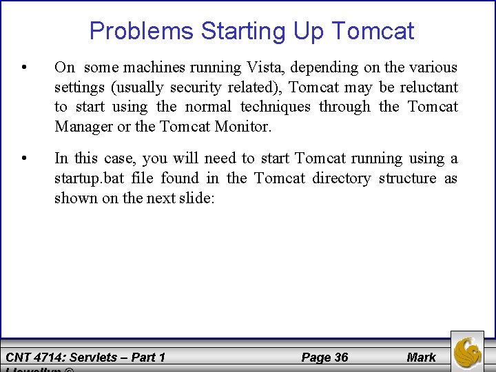 Problems Starting Up Tomcat • On some machines running Vista, depending on the various