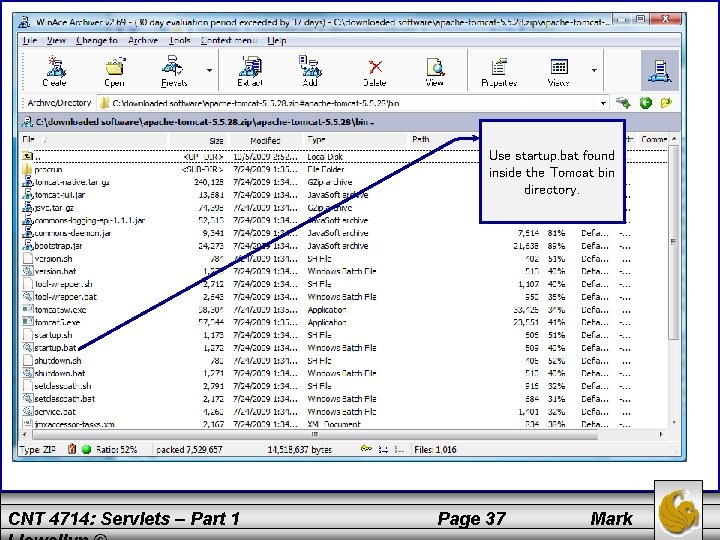 Use startup. bat found inside the Tomcat bin directory. CNT 4714: Servlets – Part