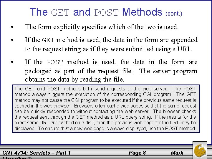 The GET and POST Methods (cont. ) • The form explicitly specifies which of