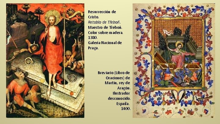 Resurrección de Cristo. Retablo de Třeboň. Maestro de Třeboň. Color sobre madera. 1380. Galería