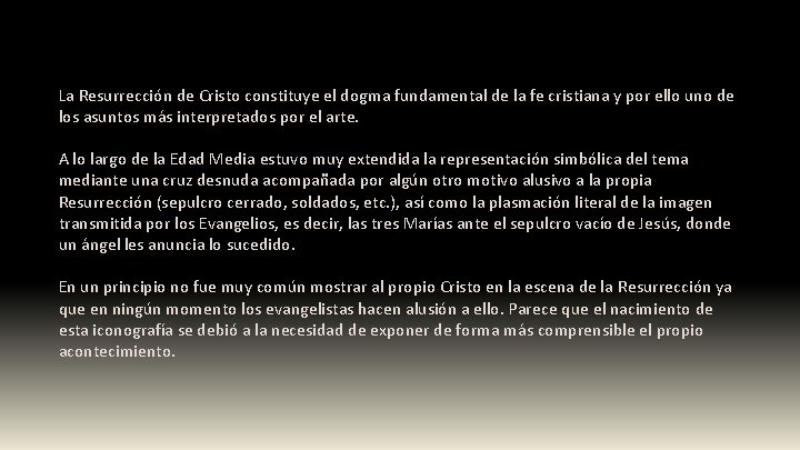 La Resurrección de Cristo constituye el dogma fundamental de la fe cristiana y por