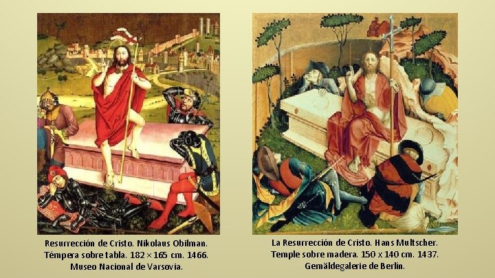 Resurrección de Cristo. Nikolaus Obilman. Témpera sobre tabla. 182 × 165 cm. 1466. Museo