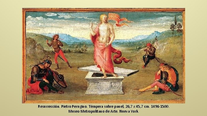 Resurrección. Pietro Perugino. Témpera sobre panel, 26, 7 x 45, 7 cm. 1496 -1500.