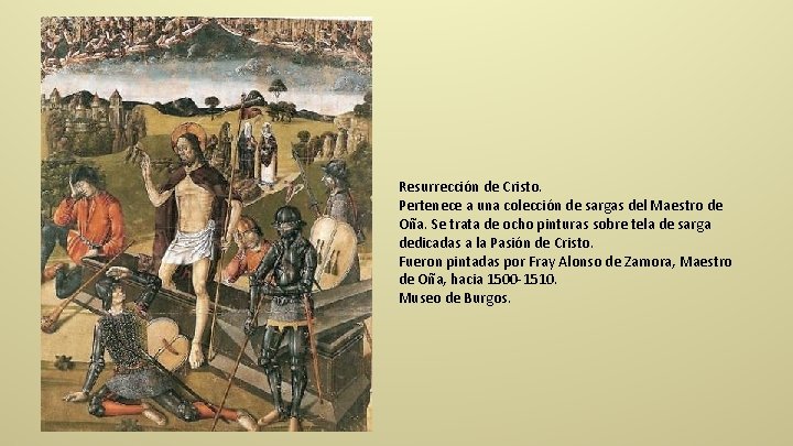 Resurrección de Cristo. Pertenece a una colección de sargas del Maestro de Oña. Se